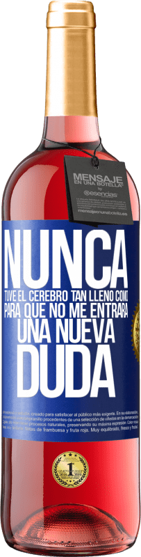 29,95 € Envío gratis | Vino Rosado Edición ROSÉ Nunca tuve el cerebro tan lleno como para que no me entrara una nueva duda Etiqueta Azul. Etiqueta personalizable Vino joven Cosecha 2025 Tempranillo
