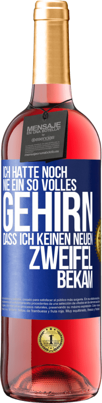 «Ich hatte noch nie ein so volles Gehirn, dass ich keinen neuen Zweifel bekam» ROSÉ Ausgabe