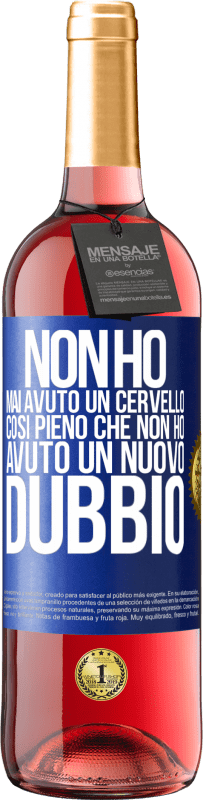 29,95 € | Vino rosato Edizione ROSÉ Non ho mai avuto un cervello così pieno che non ho avuto un nuovo dubbio Etichetta Blu. Etichetta personalizzabile Vino giovane Raccogliere 2024 Tempranillo