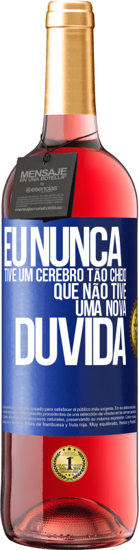 29,95 € | Vinho rosé Edição ROSÉ Eu nunca tive um cérebro tão cheio que não tive uma nova dúvida Etiqueta Azul. Etiqueta personalizável Vinho jovem Colheita 2024 Tempranillo