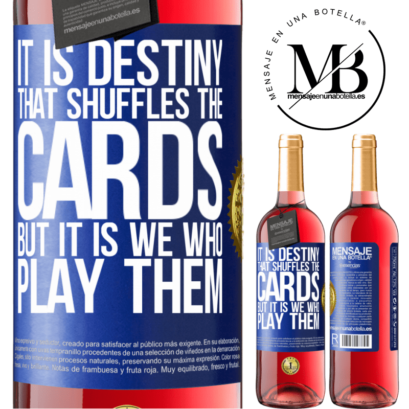 29,95 € Free Shipping | Rosé Wine ROSÉ Edition It is destiny that shuffles the cards, but it is we who play them Blue Label. Customizable label Young wine Harvest 2022 Tempranillo