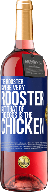 29,95 € | Розовое вино Издание ROSÉ Петух может быть очень петухом, но из яиц это курица Синяя метка. Настраиваемая этикетка Молодое вино Урожай 2023 Tempranillo