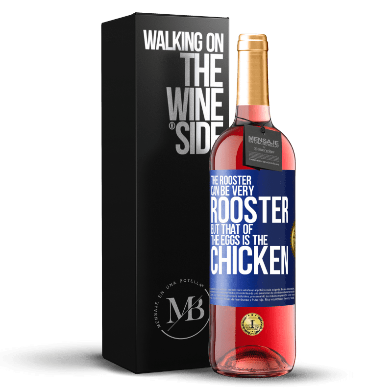 29,95 € Free Shipping | Rosé Wine ROSÉ Edition The rooster can be very rooster, but that of the eggs is the chicken Blue Label. Customizable label Young wine Harvest 2023 Tempranillo