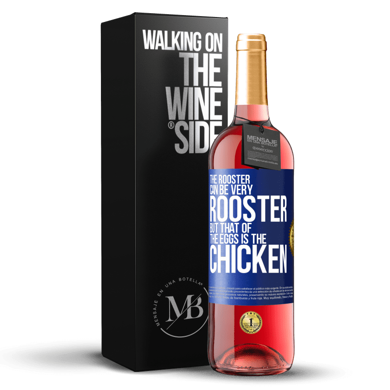 29,95 € Free Shipping | Rosé Wine ROSÉ Edition The rooster can be very rooster, but that of the eggs is the chicken Blue Label. Customizable label Young wine Harvest 2024 Tempranillo