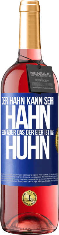 29,95 € | Roséwein ROSÉ Ausgabe Der Hahn kann sehr Hahn sein, aber das der Eier ist das Huhn Blaue Markierung. Anpassbares Etikett Junger Wein Ernte 2024 Tempranillo