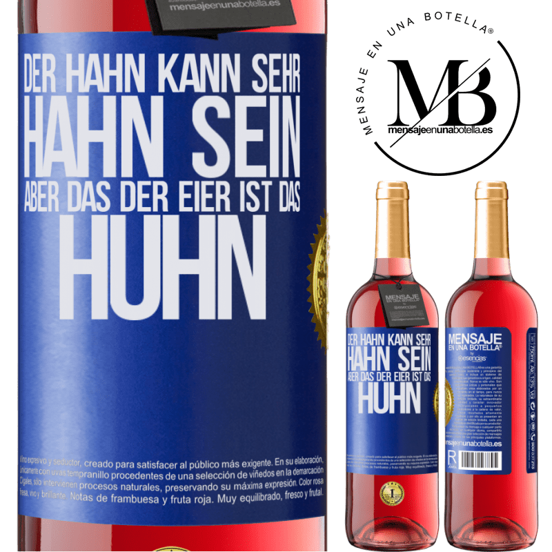 29,95 € Kostenloser Versand | Roséwein ROSÉ Ausgabe Der Hahn kann sehr Hahn sein, aber das der Eier ist das Huhn Blaue Markierung. Anpassbares Etikett Junger Wein Ernte 2024 Tempranillo