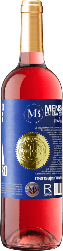 «Si te lo tengo que pedir, ya no lo quiero» Edición ROSÉ