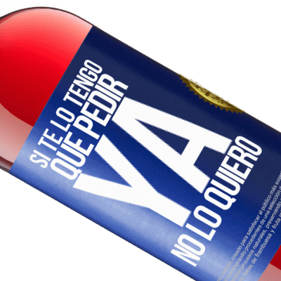 Expresiones Únicas y Personales. «Si te lo tengo que pedir, ya no lo quiero» Edición ROSÉ