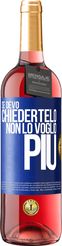 29,95 € | Vino rosato Edizione ROSÉ Se devo chiedertelo, non lo voglio più Etichetta Blu. Etichetta personalizzabile Vino giovane Raccogliere 2024 Tempranillo