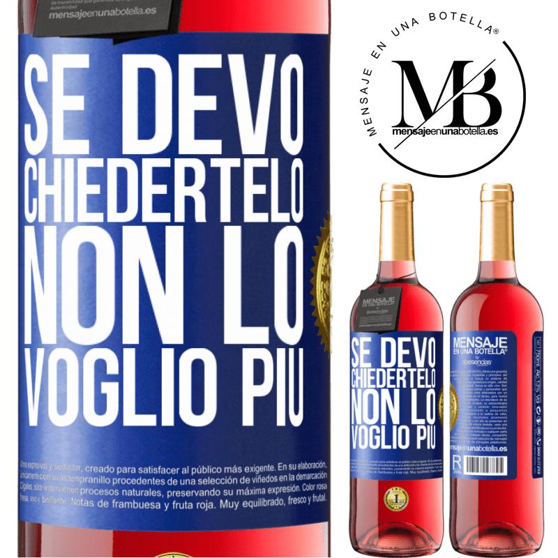 29,95 € Spedizione Gratuita | Vino rosato Edizione ROSÉ Se devo chiedertelo, non lo voglio più Etichetta Blu. Etichetta personalizzabile Vino giovane Raccogliere 2024 Tempranillo