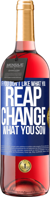 29,95 € | Rosé Wine ROSÉ Edition If you don't like what you reap, change what you sow Blue Label. Customizable label Young wine Harvest 2023 Tempranillo