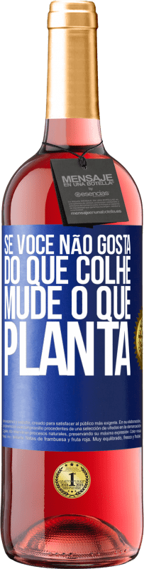 29,95 € Envio grátis | Vinho rosé Edição ROSÉ Se você não gosta do que colhe, mude o que planta Etiqueta Azul. Etiqueta personalizável Vinho jovem Colheita 2025 Tempranillo