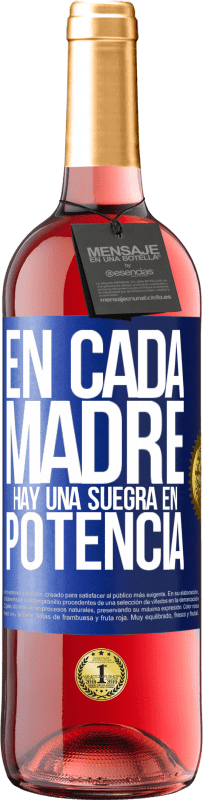 29,95 € | Vino Rosado Edición ROSÉ En cada madre hay una suegra en potencia Etiqueta Azul. Etiqueta personalizable Vino joven Cosecha 2025 Tempranillo