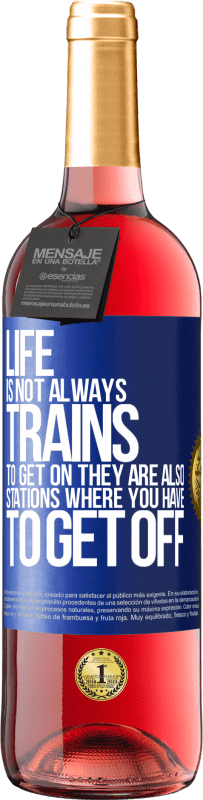 29,95 € | 桃红葡萄酒 ROSÉ版 生活并不总是火车上车，它们也是您必须下车的车站 蓝色标签. 可自定义的标签 青年酒 收成 2023 Tempranillo