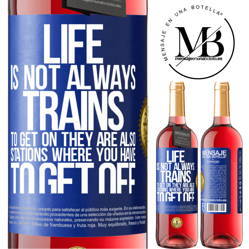 29,95 € Free Shipping | Rosé Wine ROSÉ Edition Life is not always trains to get on, they are also stations where you have to get off Blue Label. Customizable label Young wine Harvest 2022 Tempranillo