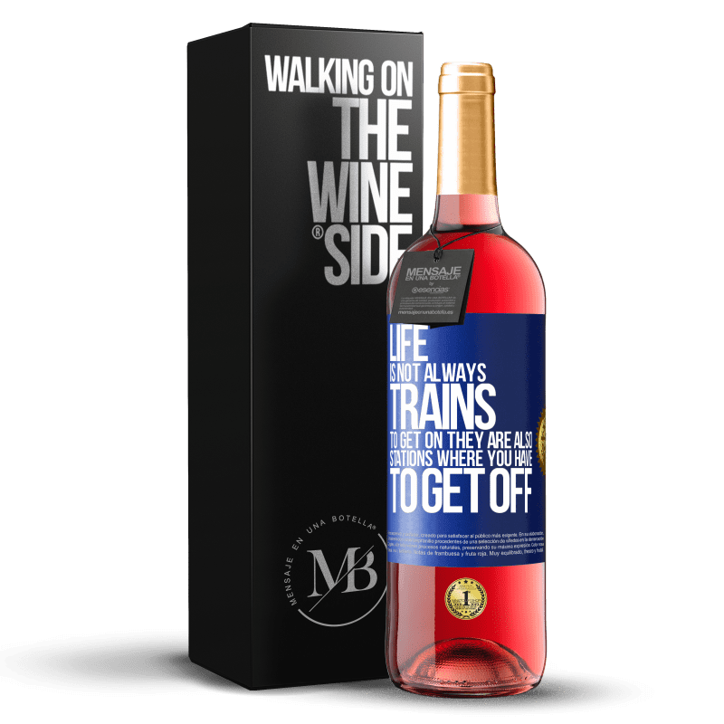 24,95 € Free Shipping | Rosé Wine ROSÉ Edition Life is not always trains to get on, they are also stations where you have to get off Blue Label. Customizable label Young wine Harvest 2021 Tempranillo