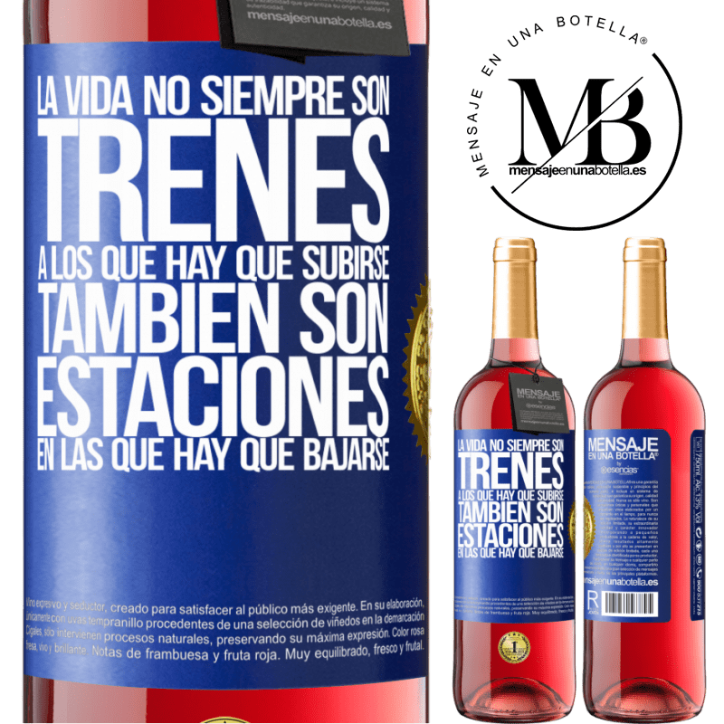 29,95 € Envío gratis | Vino Rosado Edición ROSÉ La vida no siempre son trenes a los que hay que subirse, también son estaciones en las que hay que bajarse Etiqueta Azul. Etiqueta personalizable Vino joven Cosecha 2024 Tempranillo