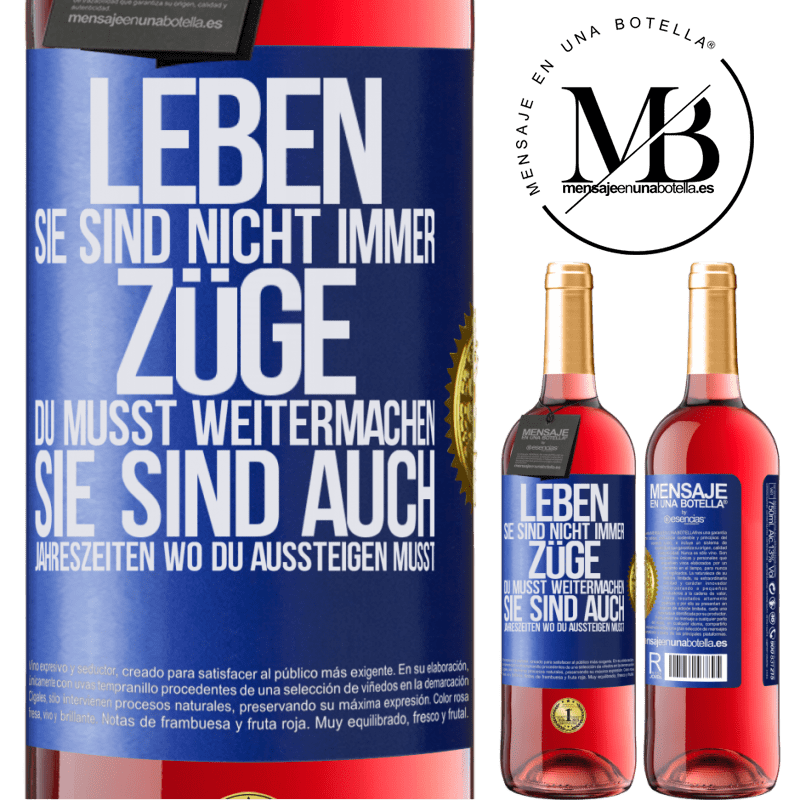 29,95 € Kostenloser Versand | Roséwein ROSÉ Ausgabe Das Leben sind nicht immer Züge, in die man einsteigt, sondern auch Stationen, wo du aussteigen musst Blaue Markierung. Anpassbares Etikett Junger Wein Ernte 2024 Tempranillo