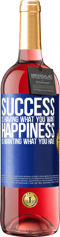 «успех - это то, что вы хотите. Счастье - это хотение того, что у тебя есть» Издание ROSÉ