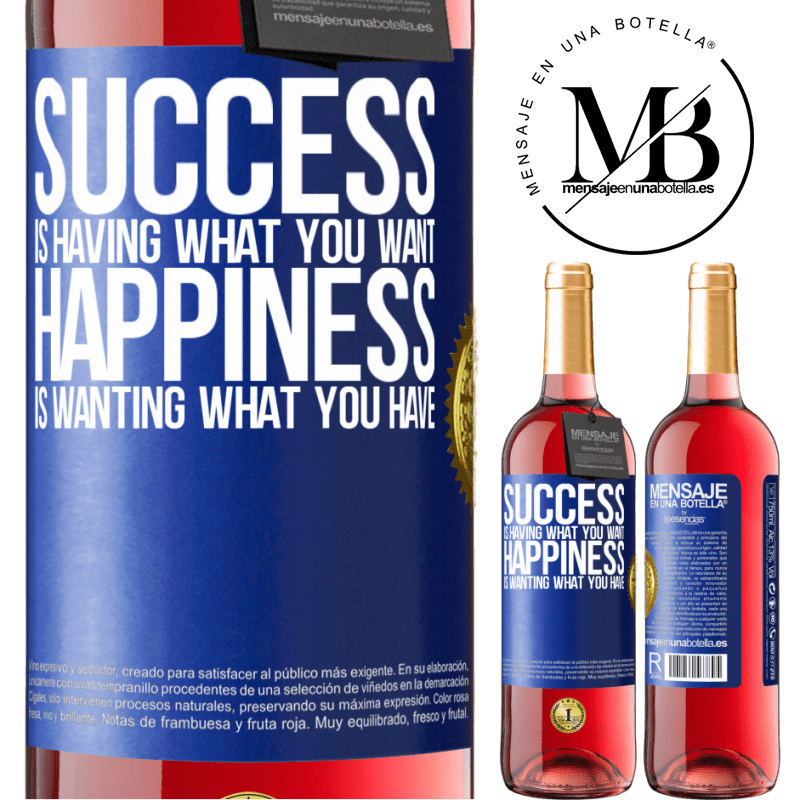 29,95 € Free Shipping | Rosé Wine ROSÉ Edition success is having what you want. Happiness is wanting what you have Blue Label. Customizable label Young wine Harvest 2022 Tempranillo