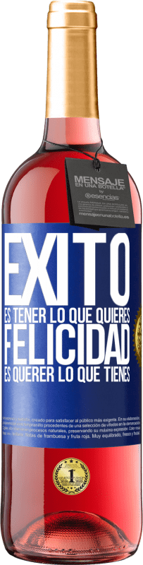 29,95 € Envío gratis | Vino Rosado Edición ROSÉ Éxito es tener lo que quieres. Felicidad es querer lo que tienes Etiqueta Azul. Etiqueta personalizable Vino joven Cosecha 2023 Tempranillo