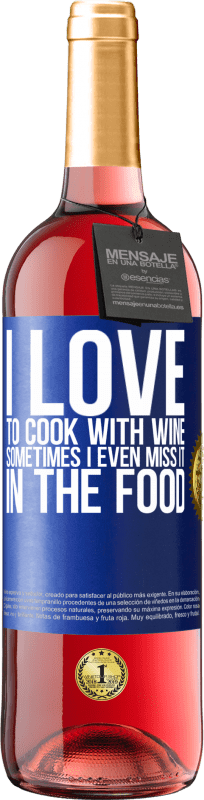 «I love to cook with wine. Sometimes I even miss it in the food» ROSÉ Edition