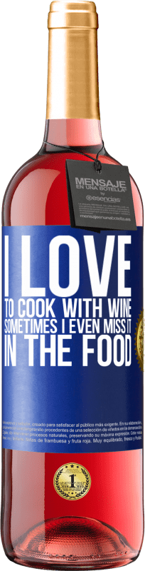 29,95 € | Rosé Wine ROSÉ Edition I love to cook with wine. Sometimes I even miss it in the food Blue Label. Customizable label Young wine Harvest 2025 Tempranillo