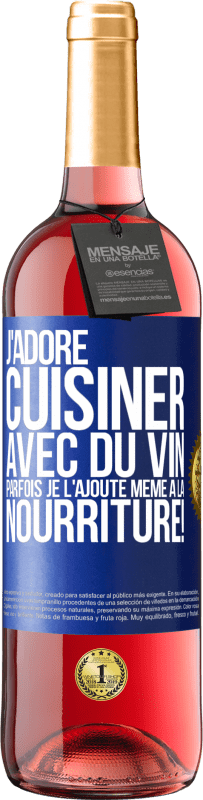 29,95 € | Vin rosé Édition ROSÉ J'adore cuisiner avec du vin. Parfois je l'ajoute même à la nourriture! Étiquette Bleue. Étiquette personnalisable Vin jeune Récolte 2025 Tempranillo