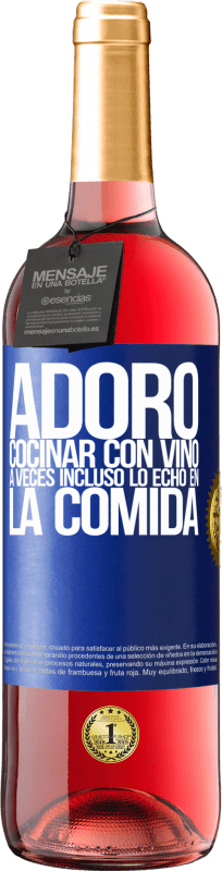 29,95 € Envío gratis | Vino Rosado Edición ROSÉ Adoro cocinar con vino. A veces incluso lo echo en la comida Etiqueta Azul. Etiqueta personalizable Vino joven Cosecha 2023 Tempranillo