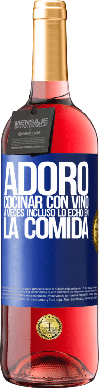 29,95 € Envío gratis | Vino Rosado Edición ROSÉ Adoro cocinar con vino. A veces incluso lo echo en la comida Etiqueta Azul. Etiqueta personalizable Vino joven Cosecha 2025 Tempranillo