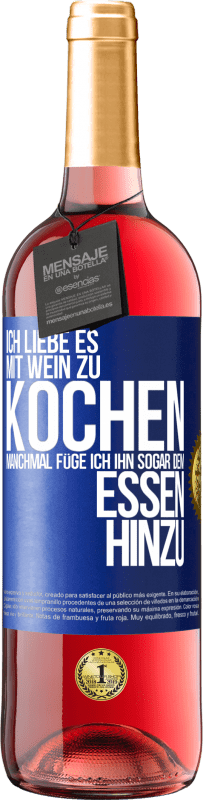 29,95 € Kostenloser Versand | Roséwein ROSÉ Ausgabe Ich liebe es, mit Wein zu kochen. Manchmal füge ich ihn sogar dem Essen hinzu Blaue Markierung. Anpassbares Etikett Junger Wein Ernte 2023 Tempranillo