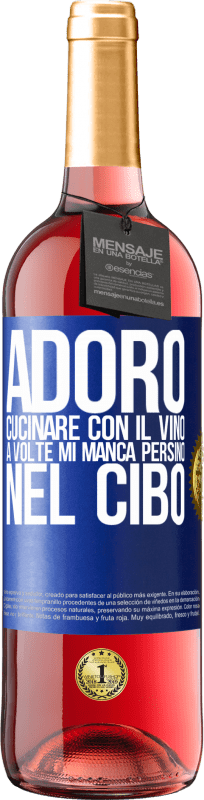 Spedizione Gratuita | Vino rosato Edizione ROSÉ Adoro cucinare con il vino. A volte mi manca persino nel cibo Etichetta Blu. Etichetta personalizzabile Vino giovane Raccogliere 2023 Tempranillo