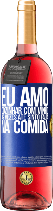 29,95 € | Vinho rosé Edição ROSÉ Eu amo cozinhar com vinho. Às vezes até sinto falta na comida Etiqueta Azul. Etiqueta personalizável Vinho jovem Colheita 2025 Tempranillo