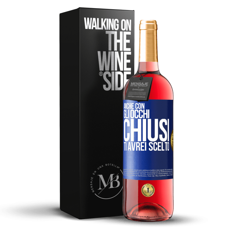 29,95 € Spedizione Gratuita | Vino rosato Edizione ROSÉ Anche con gli occhi chiusi ti avrei scelto Etichetta Blu. Etichetta personalizzabile Vino giovane Raccogliere 2024 Tempranillo