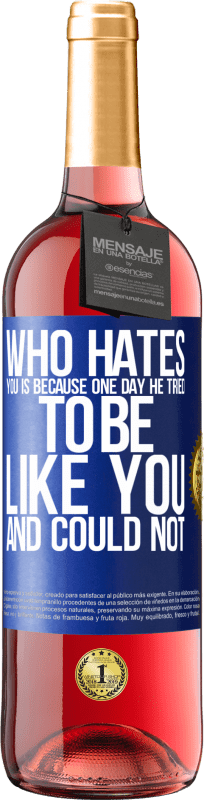 29,95 € | Rosé Wine ROSÉ Edition Who hates you is because one day he tried to be like you and could not Blue Label. Customizable label Young wine Harvest 2024 Tempranillo