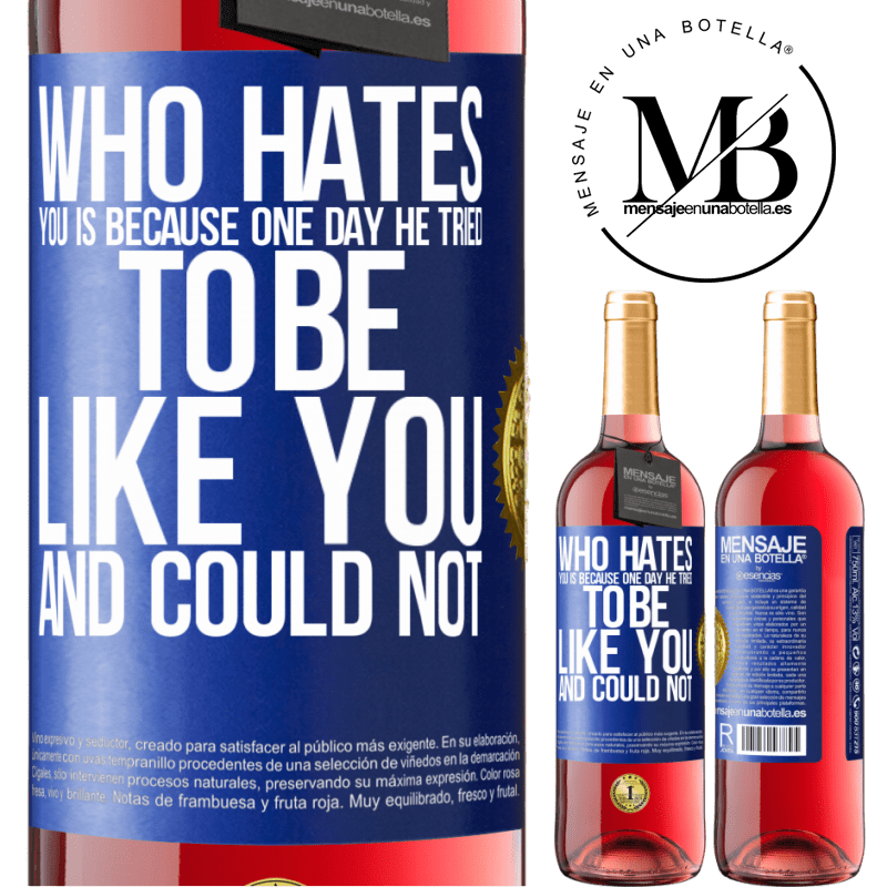 24,95 € Free Shipping | Rosé Wine ROSÉ Edition Who hates you is because one day he tried to be like you and could not Blue Label. Customizable label Young wine Harvest 2021 Tempranillo