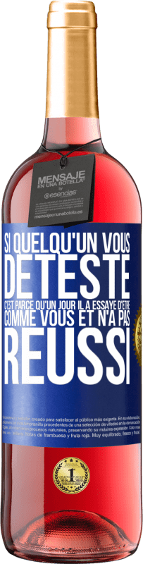 29,95 € | Vin rosé Édition ROSÉ Si quelqu'un vous déteste c'est parce qu'un jour il a essayé d'être comme vous et n'a pas réussi Étiquette Bleue. Étiquette personnalisable Vin jeune Récolte 2025 Tempranillo