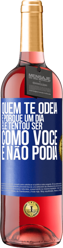 29,95 € | Vinho rosé Edição ROSÉ Quem te odeia é porque um dia ele tentou ser como você e não podia Etiqueta Azul. Etiqueta personalizável Vinho jovem Colheita 2024 Tempranillo