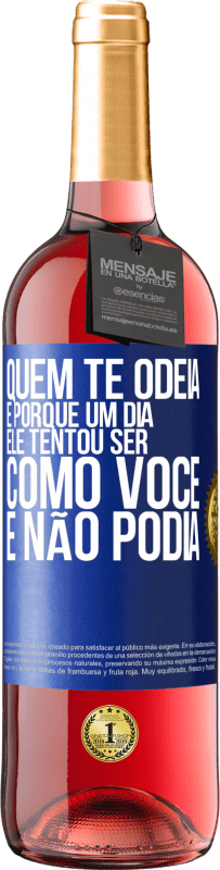 29,95 € | Vinho rosé Edição ROSÉ Quem te odeia é porque um dia ele tentou ser como você e não podia Etiqueta Azul. Etiqueta personalizável Vinho jovem Colheita 2025 Tempranillo
