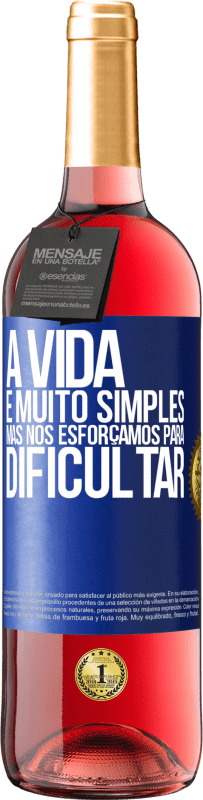 29,95 € Envio grátis | Vinho rosé Edição ROSÉ A vida é muito simples, mas nos esforçamos para dificultar Etiqueta Azul. Etiqueta personalizável Vinho jovem Colheita 2025 Tempranillo