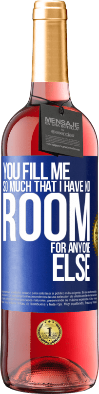 24,95 € Free Shipping | Rosé Wine ROSÉ Edition You fill me so much that I have no room for anyone else Blue Label. Customizable label Young wine Harvest 2021 Tempranillo