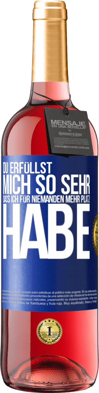 29,95 € | Roséwein ROSÉ Ausgabe Du erfüllst mich so sehr, dass ich für niemanden mehr Platz habe Blaue Markierung. Anpassbares Etikett Junger Wein Ernte 2025 Tempranillo