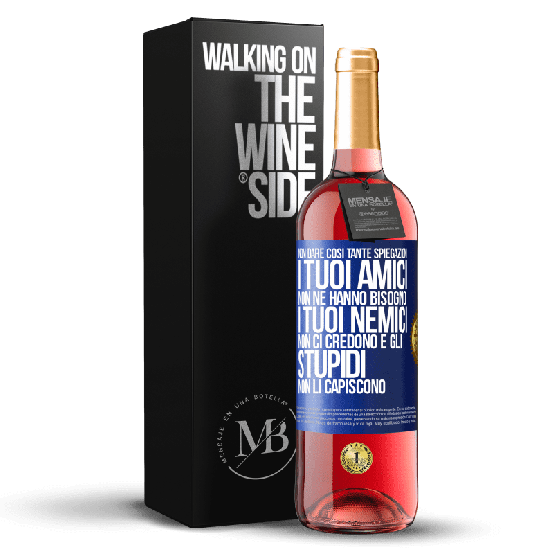 29,95 € Spedizione Gratuita | Vino rosato Edizione ROSÉ Non dare così tante spiegazioni. I tuoi amici non ne hanno bisogno, i tuoi nemici non ci credono e gli stupidi non li Etichetta Blu. Etichetta personalizzabile Vino giovane Raccogliere 2024 Tempranillo