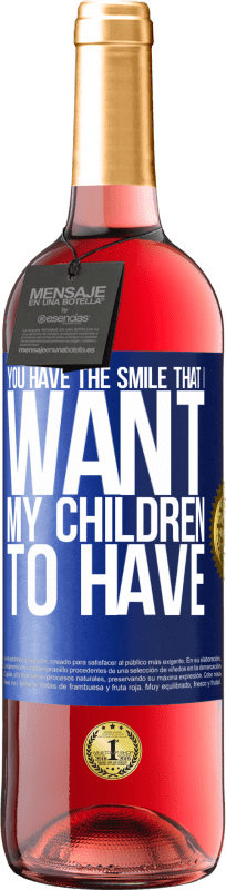 «You have the smile that I want my children to have» ROSÉ Edition