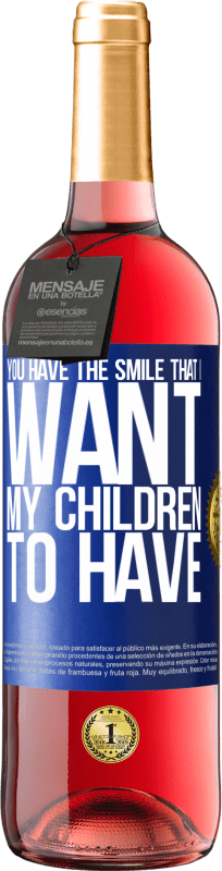 29,95 € Free Shipping | Rosé Wine ROSÉ Edition You have the smile that I want my children to have Blue Label. Customizable label Young wine Harvest 2024 Tempranillo