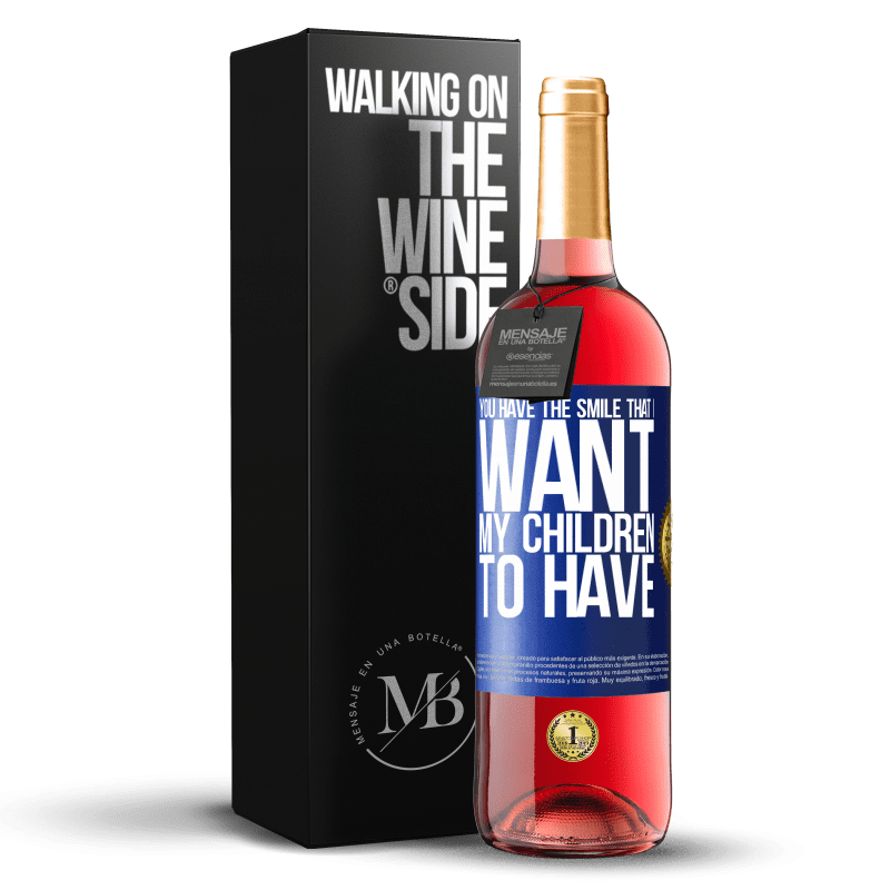 29,95 € Free Shipping | Rosé Wine ROSÉ Edition You have the smile that I want my children to have Blue Label. Customizable label Young wine Harvest 2022 Tempranillo