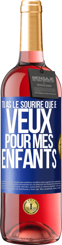 29,95 € | Vin rosé Édition ROSÉ Tu as le sourire que je veux pour mes enfants Étiquette Bleue. Étiquette personnalisable Vin jeune Récolte 2024 Tempranillo