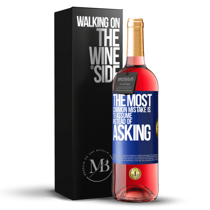 29,95 € Free Shipping | Rosé Wine ROSÉ Edition The most common mistake is to assume instead of asking Blue Label. Customizable label Young wine Harvest 2023 Tempranillo