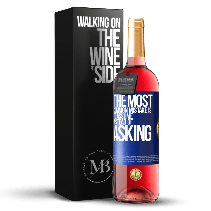 29,95 € Free Shipping | Rosé Wine ROSÉ Edition The most common mistake is to assume instead of asking Blue Label. Customizable label Young wine Harvest 2024 Tempranillo