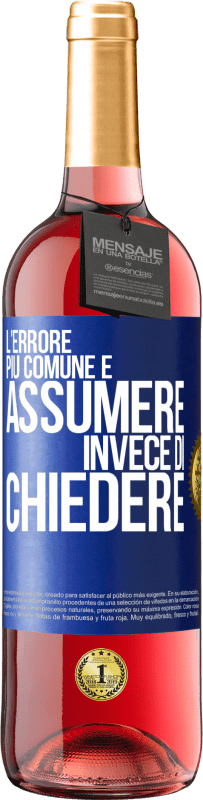 29,95 € | Vino rosato Edizione ROSÉ L'errore più comune è assumere invece di chiedere Etichetta Blu. Etichetta personalizzabile Vino giovane Raccogliere 2024 Tempranillo